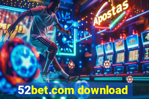 52bet.com download